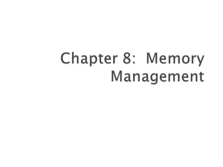  Background  Swapping  Contiguous Allocation  Paging  Segmentation  Segmentation with Paging.