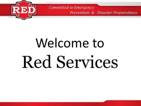 Welcome to Red Services www.CountyRed.com. Red Services Prepares individuals, families and homes for unexpected disasters, accidents and emergencies.