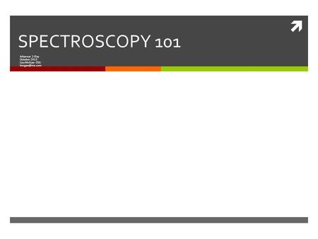  SPECTROSCOPY 101 Arkansas 2-Day October 2013 Lisa McGaw OSU