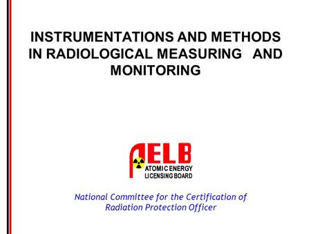 INSTRUMENTATIONS AND METHODS IN RADIOLOGICAL MEASURING AND MONITORING