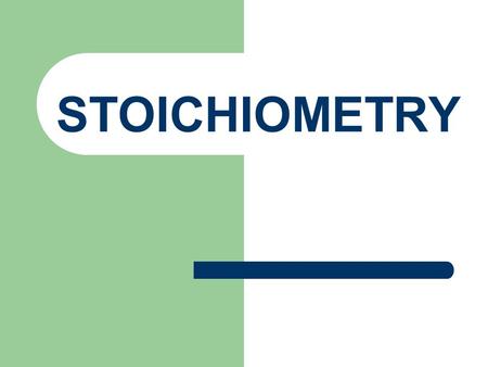 STOICHIOMETRY.