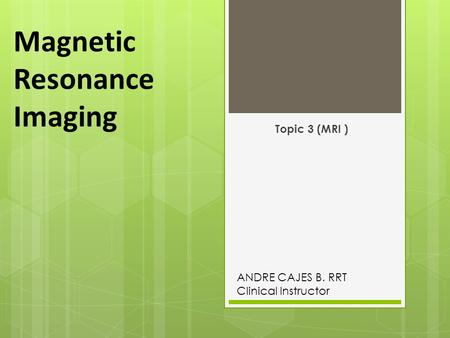 Magnetic Resonance Imaging