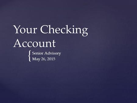 { Your Checking Account Senior Advisory May 26, 2015.