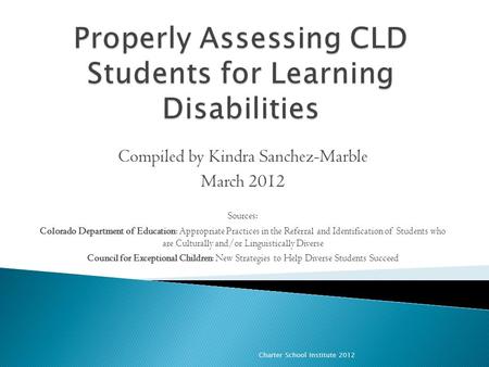 Compiled by Kindra Sanchez-Marble March 2012 Sources: Colorado Department of Education: Appropriate Practices in the Referral and Identification of Students.