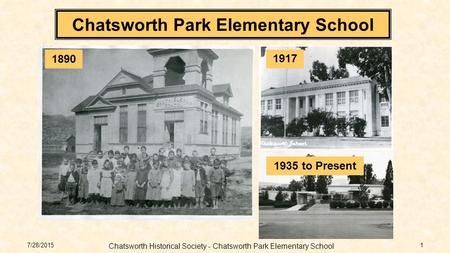 7/28/2015 Chatsworth Historical Society - Chatsworth Park Elementary School 1 Chatsworth Park Elementary School 1890 1917 1935 to Present.