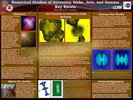 Numerical Studies of Accretion Disks, Jets, and Gamma Ray Bursts Gamma ray bursts (GRB) are an especially exciting outflow phenomena that are capable of.