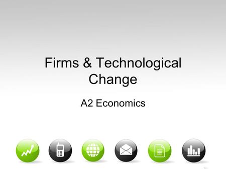 Firms & Technological Change