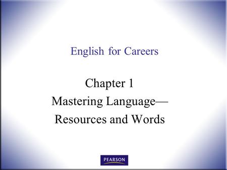 English for Careers Chapter 1 Mastering Language— Resources and Words.