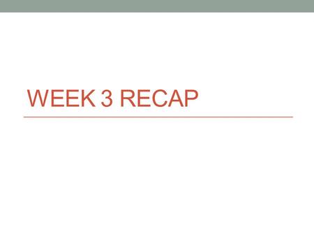 WEEK 3 RECAP. Evidence Based Practice What is it? “Process in which practioners make practice decisions in light of the best research evidence available”