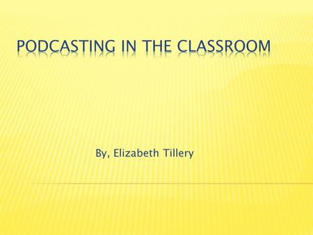 By, Elizabeth Tillery.  Online digital media delivery by RSS feed (“a magazine delivered by the regular mail via the mailman”  Broadcasting online 