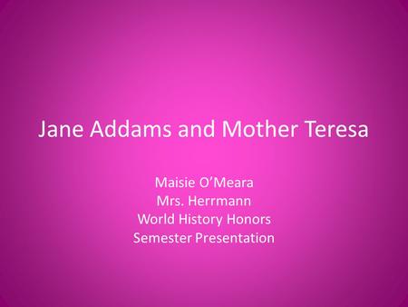 Jane Addams and Mother Teresa