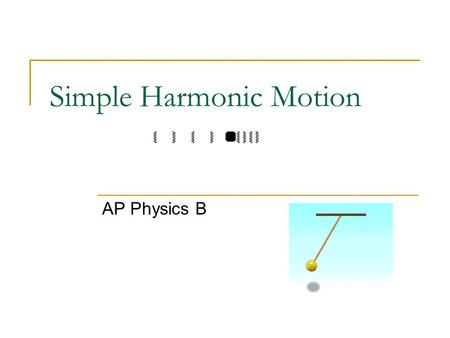 Simple Harmonic Motion