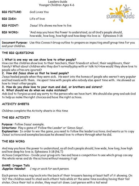 Leaders Guide Younger Children Ages 4-6 BIG PICTURE:God Loves You BIG IDEA:Life of love BIG POINT:Jesus’ life shows me how to live BIG WORD:‘And may you.