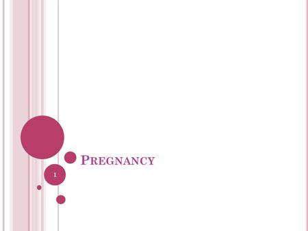 P REGNANCY 1. C ONCEPTION Cell: smallest unit of life that is able to reproduce itself. Sperm and ovum (egg) join which is called conception, they then.