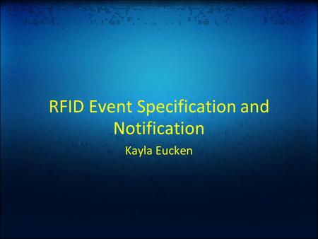 RFID Event Specification and Notification Kayla Eucken.