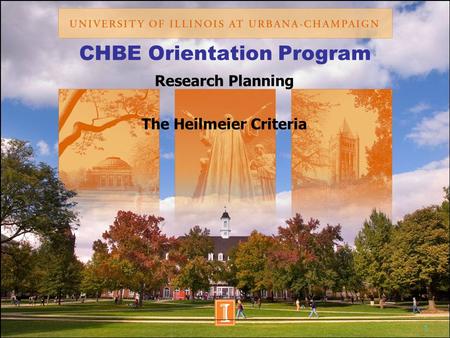 1 CHBE Orientation Program Research Planning The Heilmeier Criteria.