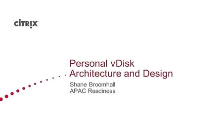 Personal vDisk Architecture and Design