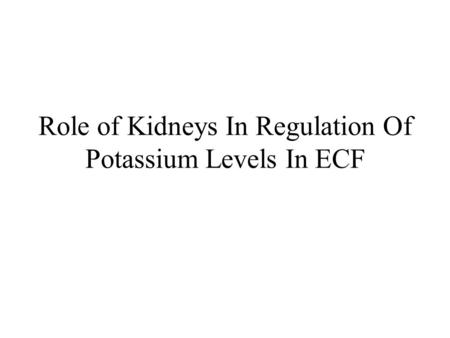 Role of Kidneys In Regulation Of Potassium Levels In ECF