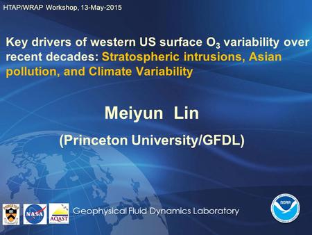 Geophysical Fluid Dynamics Laboratory Key drivers of western US surface O 3 variability over recent decades: Stratospheric intrusions, Asian pollution,