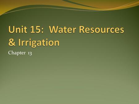 Chapter 13. Objectives Facts, issues, & importance of irrigation Amounts of water needed for crop production Application methods for irrigation Issues.