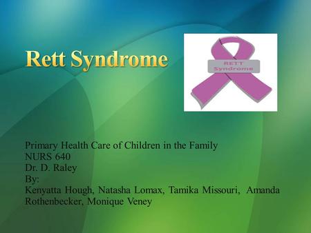 Primary Health Care of Children in the Family NURS 640 Dr. D. Raley By: Kenyatta Hough, Natasha Lomax, Tamika Missouri, Amanda Rothenbecker, Monique Veney.