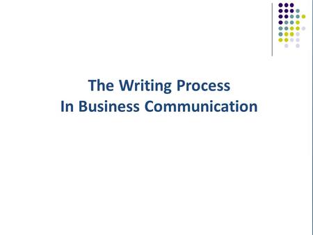 The Writing Process In Business Communication