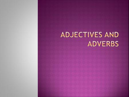 Adjectives and Adverbs