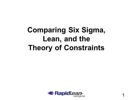 Comparing Six Sigma, Lean, and the Theory of Constraints 1.