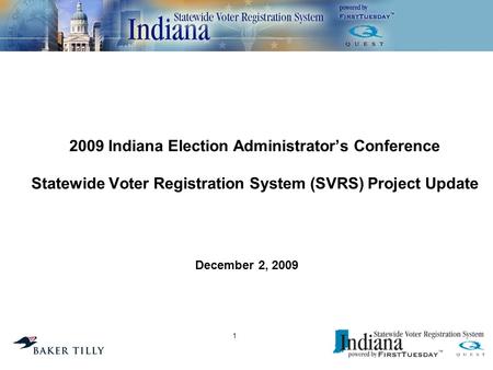 2009 Indiana Election Administrator’s Conference Statewide Voter Registration System (SVRS) Project Update December 2, 2009 1.