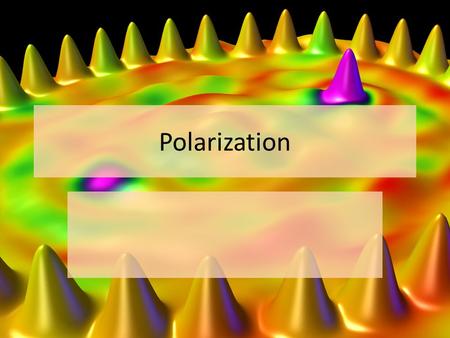 Polarization.