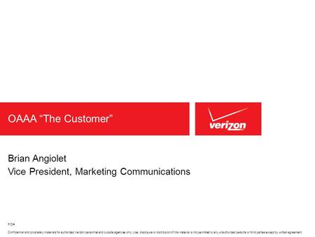 Confidential and proprietary materials for authorized Verizon personnel and outside agencies only. Use, disclosure or distribution of this material is.