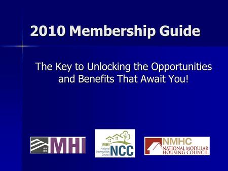 2010 Membership Guide The Key to Unlocking the Opportunities and Benefits That Await You!