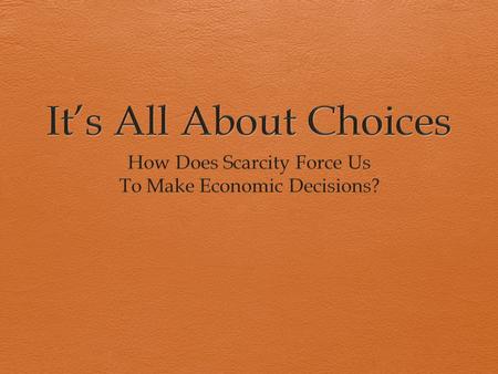 Life/Personal Choices Consumer Choices  Consumers choose goods and services based on their needs and wants.  Goods: physical items  Services: actions.