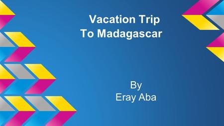 Vacation Trip To Madagascar By Eray Aba. Flights and hotel The Flight costs $3,616 to Madagascar Antananarivo.