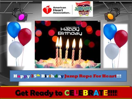 Happy 35 th Birthday Jump Rope For Heart!!!. Colby has had FIVE Heart Surgeries.