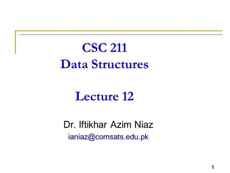 CSC 211 Data Structures Lecture 12