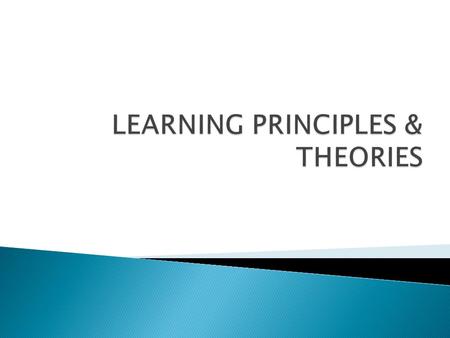  “Learning is relatively permanent change in behaviour that occurs as a result of a prior experience”  “ Learning has taken place if an individual behaves,