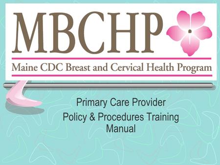 Primary Care Provider Policy & Procedures Training Manual.