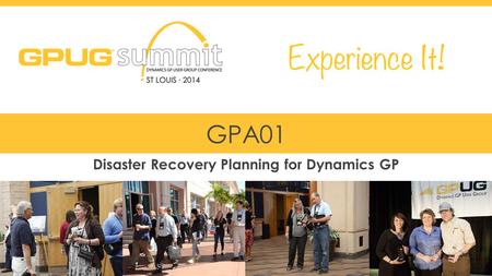 #GPUGsummit GPA01 Disaster Recovery Planning for Dynamics GP.