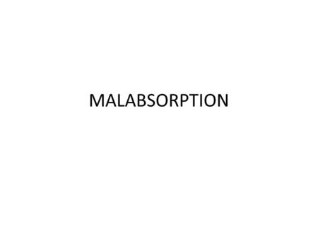 MALABSORPTION. Malabsorption features in the patient Chronic diarrhoea Abdominal distension Failure to thrive – Severe acute malnutrition (kwashiorkor)