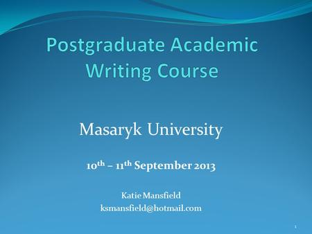 Masaryk University 10 th – 11 th September 2013 Katie Mansfield 1.