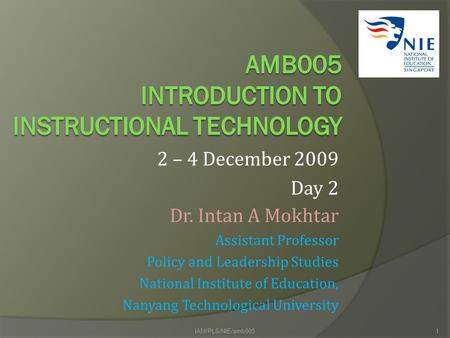 Dr. Intan A Mokhtar Assistant Professor Policy and Leadership Studies National Institute of Education, Nanyang Technological University 2 – 4 December.