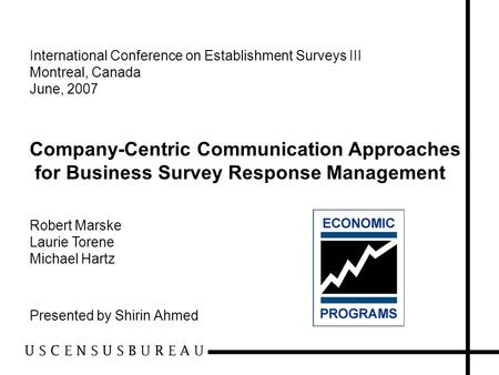 International Conference on Establishment Surveys III Montreal, Canada June, 2007 Company-Centric Communication Approaches for Business Survey Response.