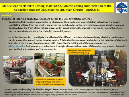 Status Report related to Testing, Installation, Commissioning and Operation of the Capacitive Snubber Circuits in the LHC Main Circuits – April 2011 1.