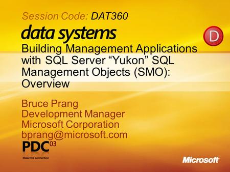 1 Building Management Applications with SQL Server “Yukon” SQL Management Objects (SMO): Overview Bruce Prang Development Manager Microsoft Corporation.