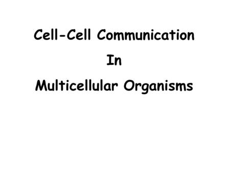 Cell-Cell Communication In Multicellular Organisms.