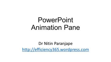 PowerPoint Animation Pane Dr Nitin Paranjape