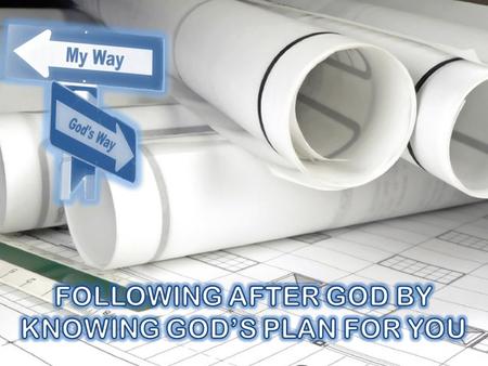 IMPORTANT QUESITONS TO ASK I. GOD HAS A PLAN FOR YOU! “For I know the PLANS that I have for you,” declares the Lord, “PLANS to prosper you and not to.