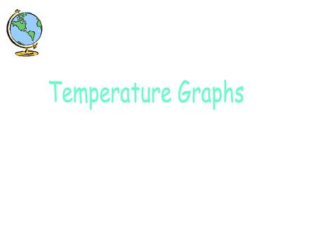 There were six different cities around Australia. We had to work in pairs to work out which temperature graph matched which place. People would say they.