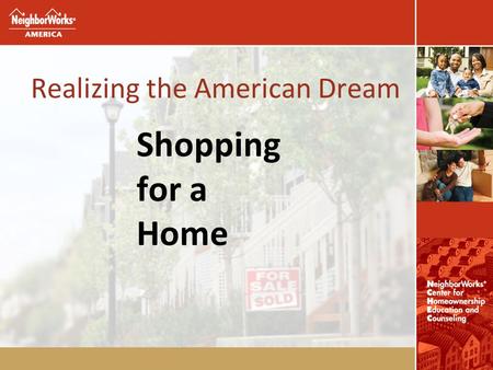 Realizing the American Dream Shopping for a Home.